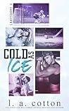 Cold As Ice by L.A. Cotton