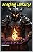 Forging Destiny A story of ...