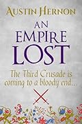 An Empire Lost: The Third Crusade is coming to a bloody end... (Berengaria of Navarre Medieval Trilogy Book 3)