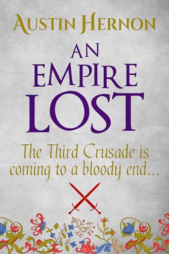 An Empire Lost: The Third Crusade is coming to a bloody end... (Berengaria of Navarre Medieval Trilogy Book 3)