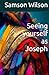 Seeing yourself as Joseph by Samson Omega Wilson