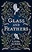 Glass and Feathers