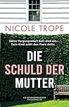 Die Schuld der Mutter by Nicole Trope
