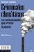 Criminales climáticos: Las multinacionales que arrasan el planeta