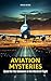 Aviation Mysteries: Quest for the Unknown in the World of Flight (Learning Books For Kids & Teens)