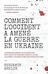 Comment l’Occident a amené la guerre en Ukraine: Comprendre comment les politiques des États-Unis et de l’OTAN ont conduit à la crise, la guerre, et ... d’une catastrophe nucléaire (French Edition)