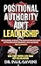 Positional Authority Ain't Leadership: Behavioral Science for Navigating Bull$hit, Optimizing Performance, and Avoiding A$$ Clownery