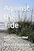 Against the Tide: Book 1 of...