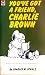 You've Got a Friend, Charlie Brown by Charles M. Schulz You've Got a Friend, Charlie Brown by Charles M. Schulz