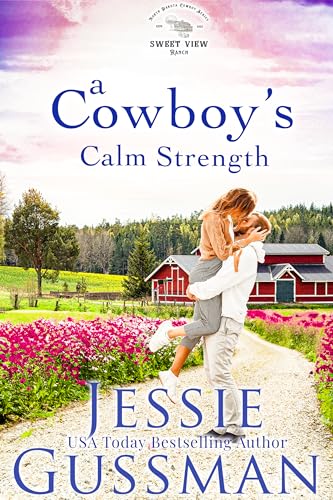 A Cowboy's Calm Strength (Sweet View Ranch #6)