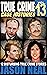 True Crime Case Histories - Volume 13: 12 Disturbing True Crime Stories of Murder, Deception, and Mayhem (Volume 13)