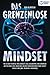 Das grenzenlose Mindset: Wi...