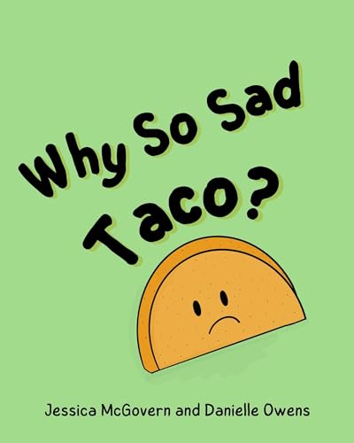Why So Sad Taco?: A Birthday Party For A Sad Taco (Taco and Friends Book 1)