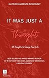 It Was Just A Thought by Matthew Lawrence Scigousky It Was Just A Thought by Matthew Lawrence Scigousky