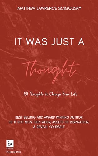 It Was Just A Thought: 101 Thoughts to Change Your Life (An Empowering Perspective Book 2)