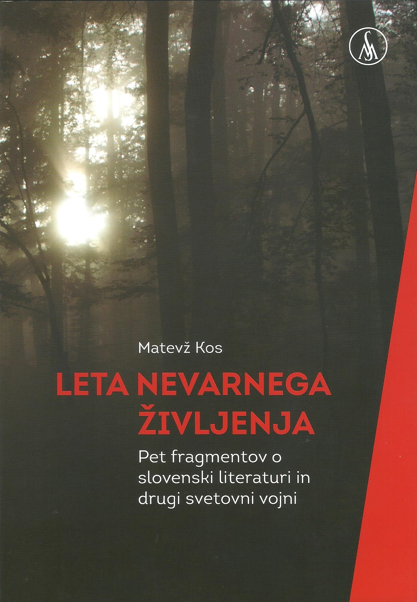 Leta nevarnega življenja : pet fragmentov o slovenski literaturi in drugi svetovni vojni