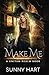 Make Me (The Unitam Realm Series)
