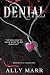 Denial by Ally Marr Denial by Ally Marr