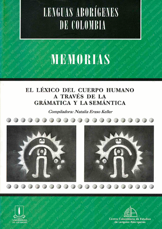 El Lexico del Cuerpo Humano a Traves de La Gramatica y La Semantica (Lenguas aborígenes de Colombia. Memorias, #5)