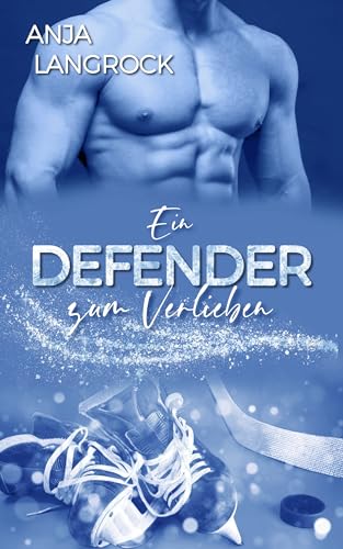 Ein Defender zum Verlieben (Colorado Champions (Eishockey-Reihe) 1) (German Edition)