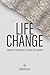 Life Change: Embrace the Mo...