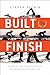 Built to Finish: How to Go ...