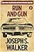 Run and Gun by Joseph S. Walker