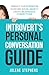 Introvert's Personal Conversation Guide: Embrace Your Strengths, Overcome Social Anxiety, Create Meaningful Connections