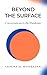 Beyond the Surface