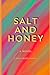 Salt and Honey: A Novel
