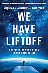 We Have Liftoff by Michael Ashley We Have Liftoff by Michael Ashley