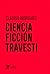 Ciencia Ficción Travesti by Claudia Rodríguez