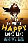 This Is What Happy Looks Like by Jennifer E. Smith