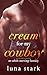 Cream for My Cowboy: An Adu...