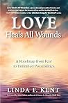 Love Heals All Wounds by Linda F. Kent