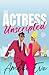 The Actress Unscripted: A Fake Dating Showmance Romcom (Scottish Love Story Duet)