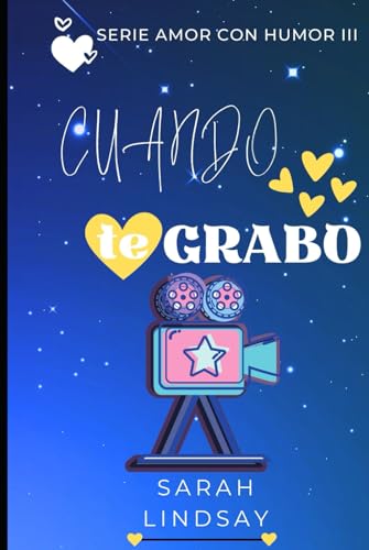 CUANDO TE GRABO: El amor a los cuarenta en tono de humor (Amor con Humor) (Spanish Edition)