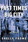 Fast Times, Big City by Shelly Frome