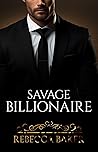 Savage Billionaire (Billionaire Romance #4)