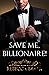 Save me, Billionaire! (Bill...