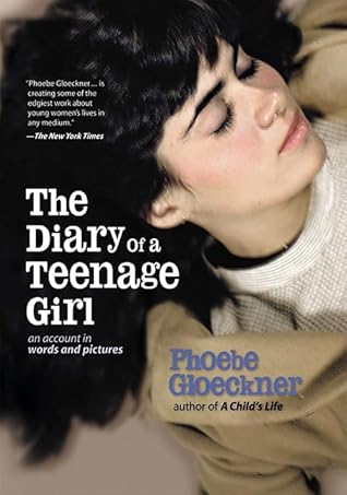 The Diary of  a Teenage Girl: An Account in Words and Pictures