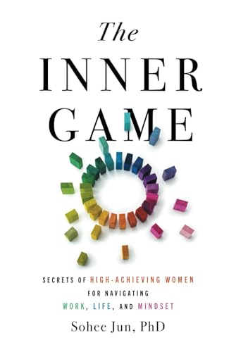 The Inner Game: Secrets of High-Achieving Women for Navigating Work, Life, and Mindset (Hardcover)