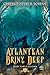 Atlantean Briny Deep by Christopher Johns
