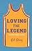 Loving the Legend (Chasing ...
