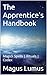 The Apprentice's Handbook by Magus Lumus