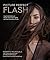 Picture Perfect Flash: Using Portable Strobes and Hot Shoe Flash to Master Lighting and Create Extraordinary Portraits