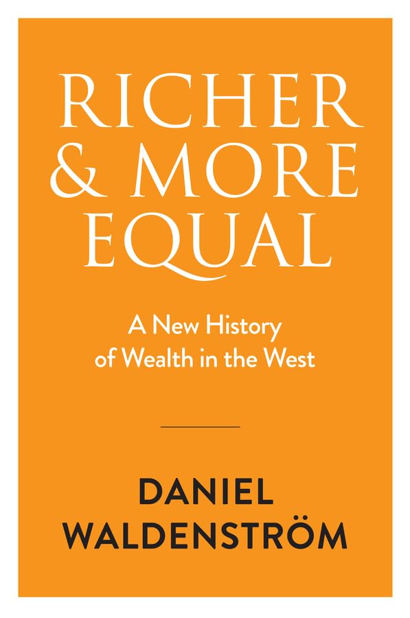 Richer and More Equal: A New History of Wealth in the West (Hardcover)