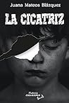 La Cicatriz by Juana Mateos