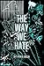 The Way We Hate