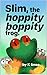 Slim the hoppity boppity frog by K limse